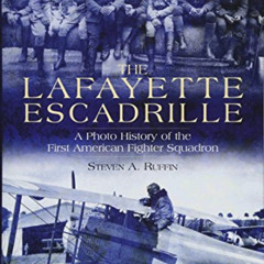 FREE EPUB 📪 The Lafayette Escadrille: A Photo History of the First American Fighter