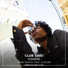 Club Swei w/ FERRÉRE - July 2024