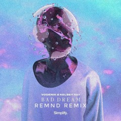 Bad Dream (REMND Remix) - Vodenik & Kelsey Ray