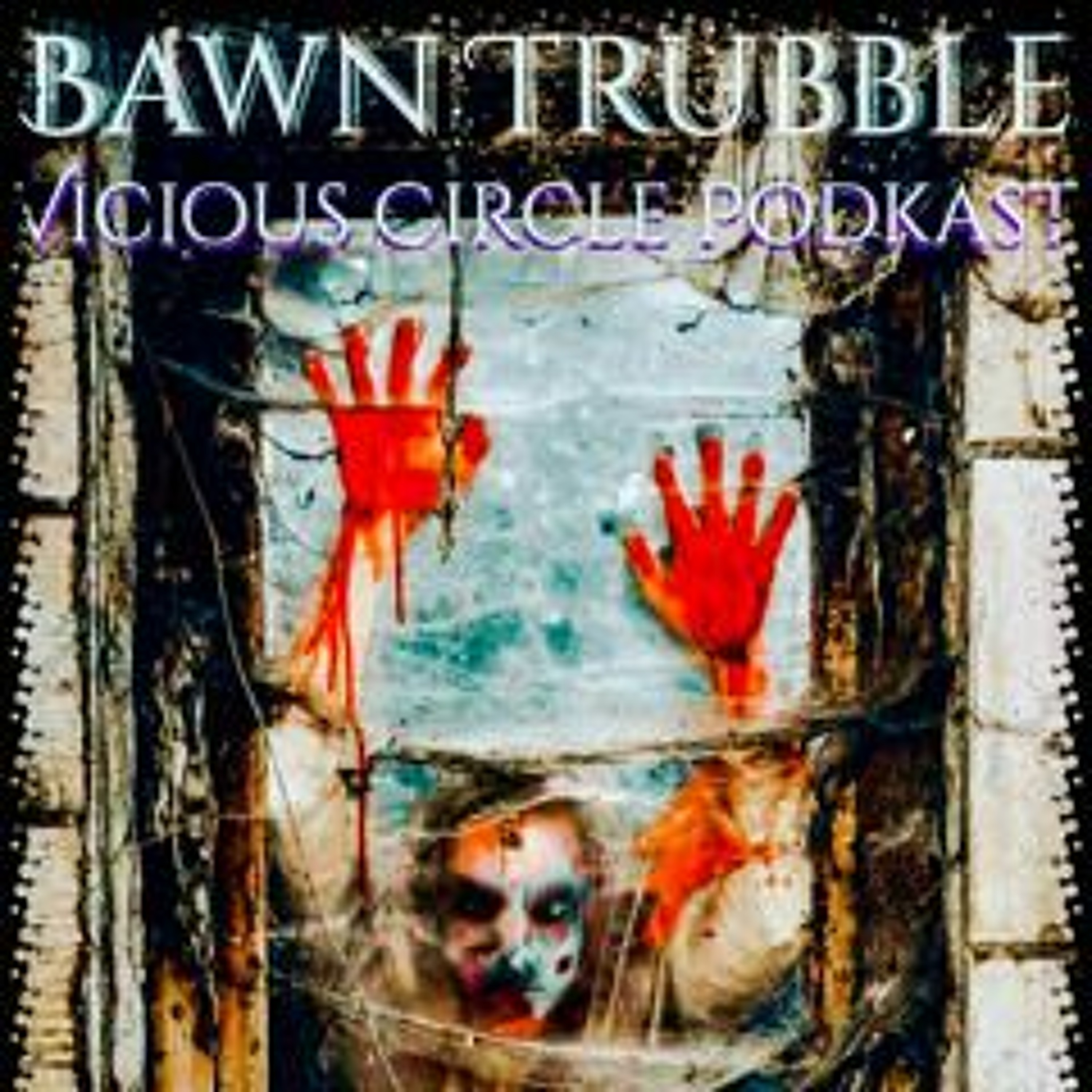 BAWN TRUBBLE : VICIOUS CIRCLE PODKAST