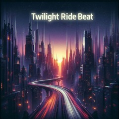Twilight Ride Beat