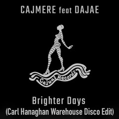 Free Download: Cajmere Feat. Dajae - Brighter Days (Carl Hanaghan Warehouse Disco Edit)