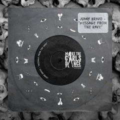 Juany Bravo - Message From The Rave [Make The Girls Dance Records]
