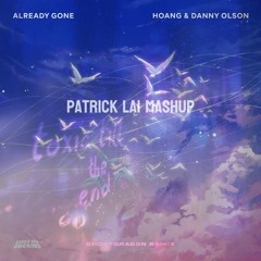 Already Gone X toxic till the end (Patrick Lai Mashup)