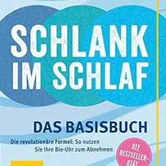 read Schlank im Schlaf: Das Basisbuch. Die revolutionäre Formel: So nutzen Sie Ihre Bio-Uhr zum Ab