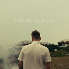 Not Ready To Die (Official Release)