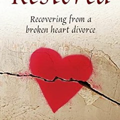 [VIEW] PDF EBOOK EPUB KINDLE Restored: Recovering from a broken heart divorce by  Leo