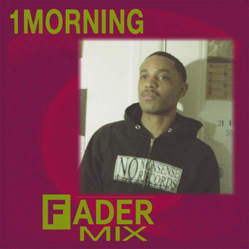 FADER Mix: 1morning