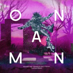 On Man - Squares And Triangles (The Bug Remix)