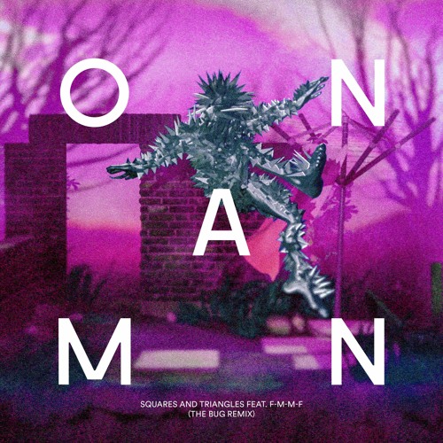 On Man - Squares And Triangles (The Bug Remix)