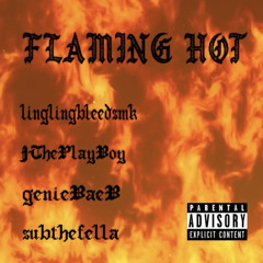 flaming hot - linglingbleedsmk x JThePlayBoy x GenieBaeB x ksub