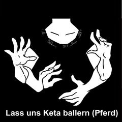 Lass uns Keta ballern (Pferd)
