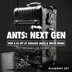ANTS: NEXT GEN - Mix by DJ *** BLK&WHT ***