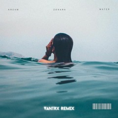 KREAM (ft. ZOHARA) - Water (Vantrx Remix)