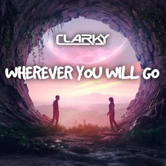Clarky - Wherever You Will Go ***Free Download***
