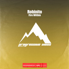Robinito - Fire Within [Progressive Vibes Music - PVM997]