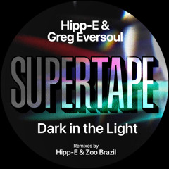 Hipp-E & Greg Eversoul_Dark in the Light_ [SUPERTAPE001]