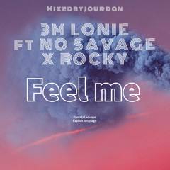 Feel Me (feat. 3m Lonie, No Savage & Rocky)