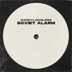 DADDYLONGLEGS - SOVIET ALARM (FREE DOWNLOAD)