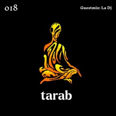 Tarab 018 - Guestmix: La Dj