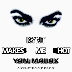 Kytn Make Me Hot ..... Yan Maiiax - Circuit Room RmX (DESCARGA LIBRE)COMPRAR