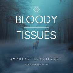 bloody tissues #BDSMMUSIC