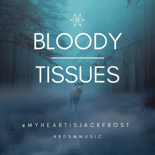 bloody tissues #BDSMMUSIC