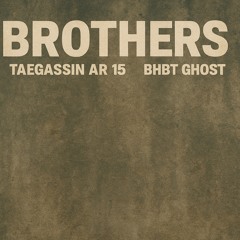 TAEGASSIN x BHBT x AR-15 - BROTHERS