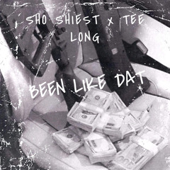 sho shiest x TEE LONG been like dat (Prod. SilentSyndicate x Hennen Beats)