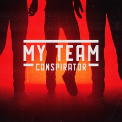 Conspirator - My Team