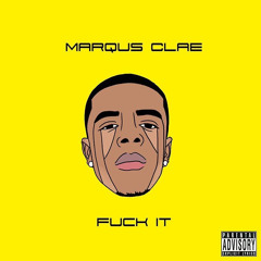 Marqus Clae - Fuck it