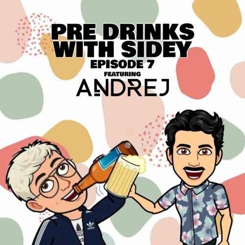 Pre Drinks with Sidey #07 Feat: Andrej