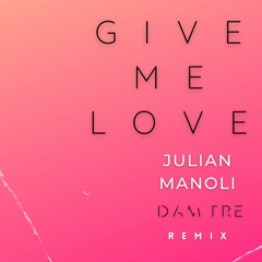 Julian Manoli - Give Me Love (DAM TRE Remix)