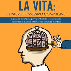 free read Riconquistare la vita: il disturbo ossessivo compulsivo: La Guida Definitiva