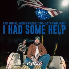 Post Malone, Morgan Wallen X Sam Feldt & Gavin James - I Had Some Help (DJ Punzo Better Edit)