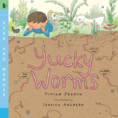 [Get] EBOOK 💜 Yucky Worms: Read and Wonder by  Vivian French &  Jessica Ahlberg [EBO