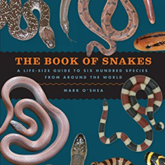 GET EPUB 📝 The Book of Snakes: A Life-Size Guide to Six Hundred Species from around