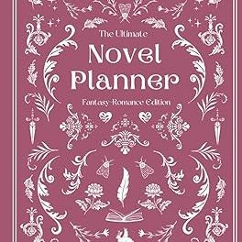 [❤READ ⚡EBOOK⚡] The Ultimate Fantasy Romance Novel Planner | By Storyfolk | Plotting | Characte