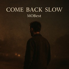 Come Back Slow