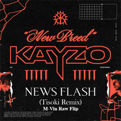 KAYZO x Kamiyada+ - NEWS FLASH (Tisoki Remix, M-Vin Raw Flip) FREE DL
