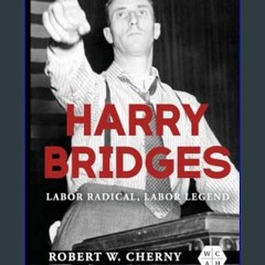 [READ] 📖 Harry Bridges: Labor Radical, Labor Legend (Working Class in American History)     Paperb