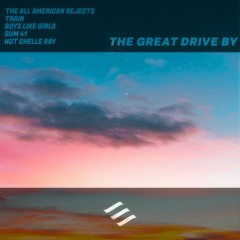 The Great Drive By (AARejects X Train X Boys Like Girls X Sum41 X Hot Chelle Ray X Fells)