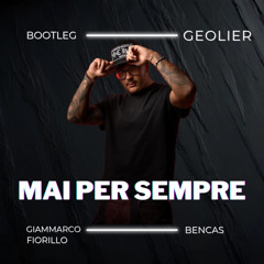 Geolier - MAI PER SEMPRE (Giammarco Fiorillo & Bencas - BOOTLEG)