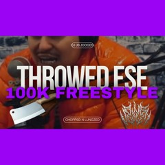 Throwed Ese - 100K Freestyle (Remix) | Chopped N Slowed
