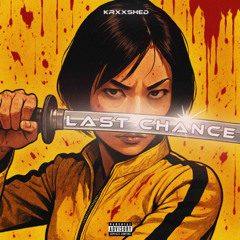 KRXXSHED - LAST CHANCE