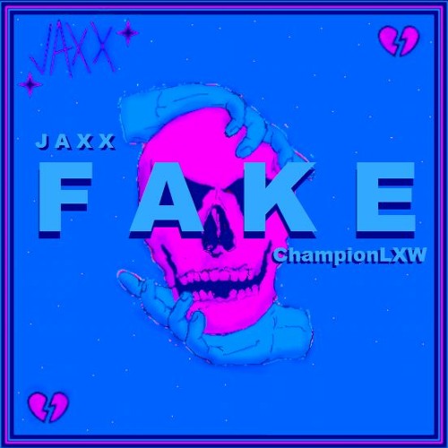 F A K E - JAXX x ChampionLXW (prod. Syndrome)