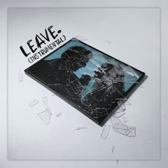 LEAVE. (Instrumental)