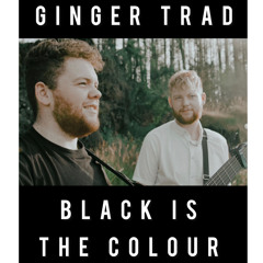 Black is the colour - Ginger Trad live