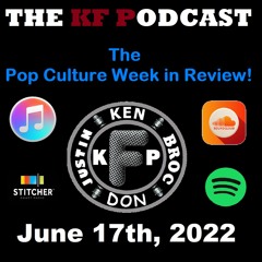 The Pop Culture Week in Review - June 17th, 2022