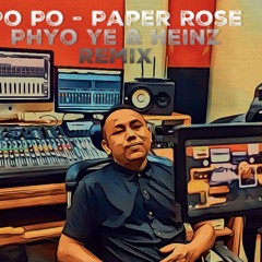 Po Po - Paper Rose ( Phyo Ye & Heinz Remix )